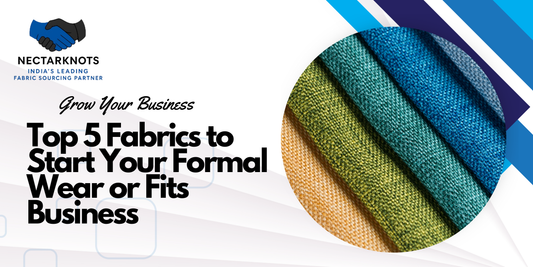Top 5 Fabrics to Start Your Formal Wear or Fits Business
