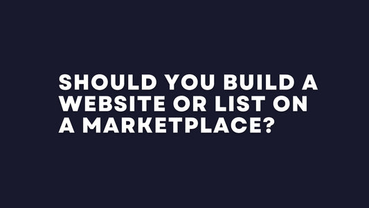 Should You Build a Website or List on a Marketplace?